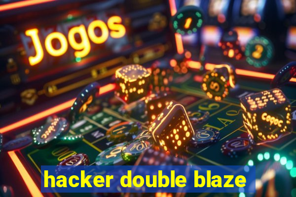 hacker double blaze